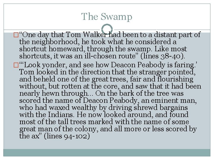 The Swamp �“One day that Tom Walker had been to a distant part of