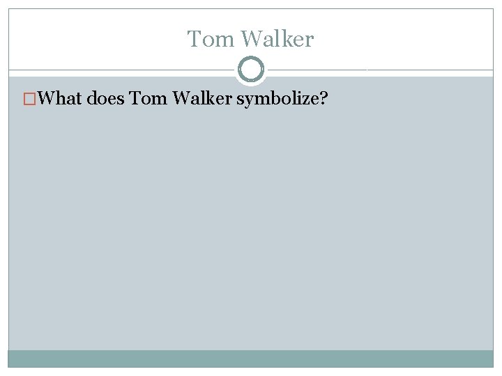 Tom Walker �What does Tom Walker symbolize? 