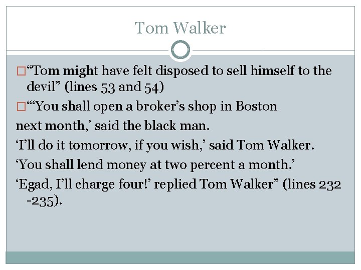 Tom Walker �“Tom might have felt disposed to sell himself to the devil” (lines