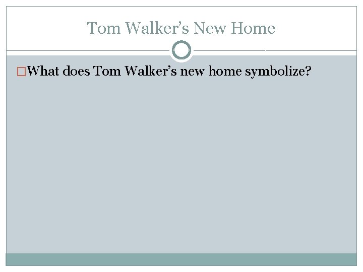 Tom Walker’s New Home �What does Tom Walker’s new home symbolize? 