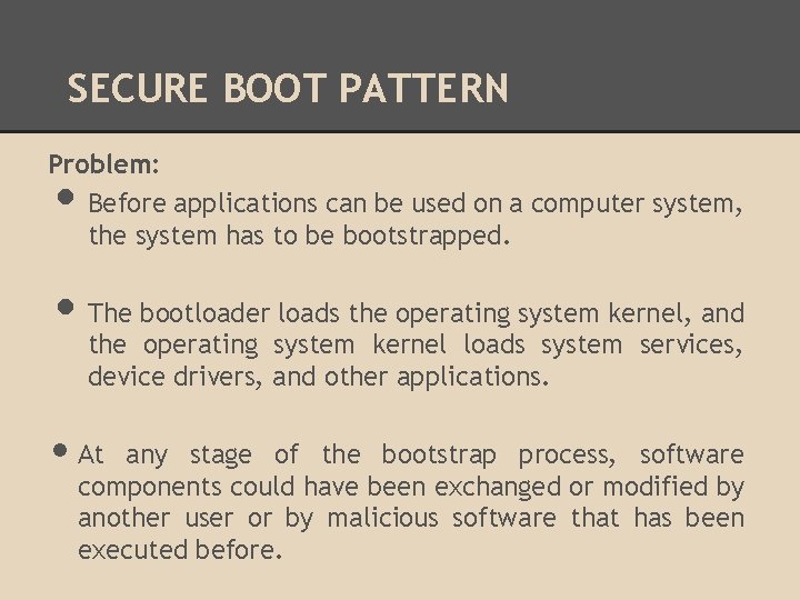 SECURE BOOT PATTERN Problem: Before applications can be used on a computer system, the