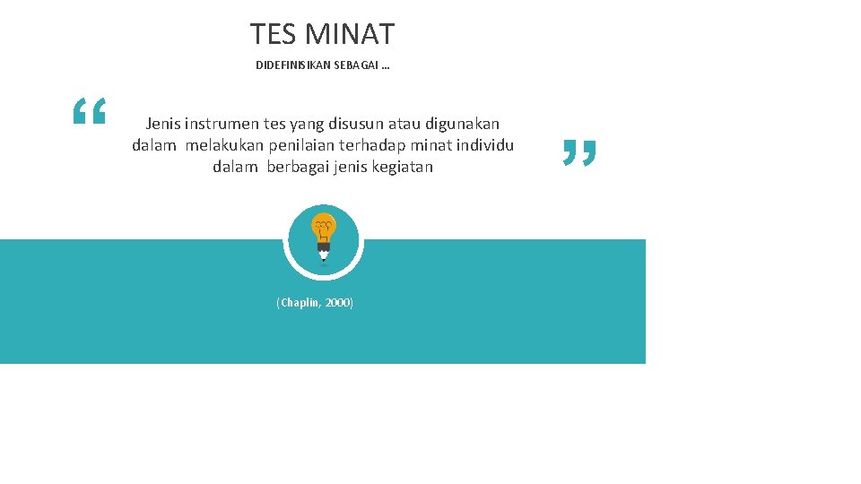 TES MINAT DIDEFINISIKAN SEBAGAI … (Chaplin, 2000) “ “ Jenis instrumen tes yang disusun