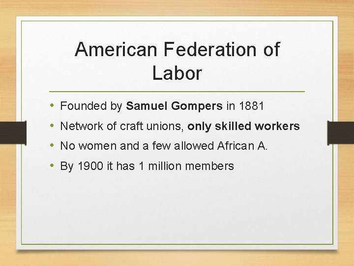 American Federation of Labor • • Founded by Samuel Gompers in 1881 Network of