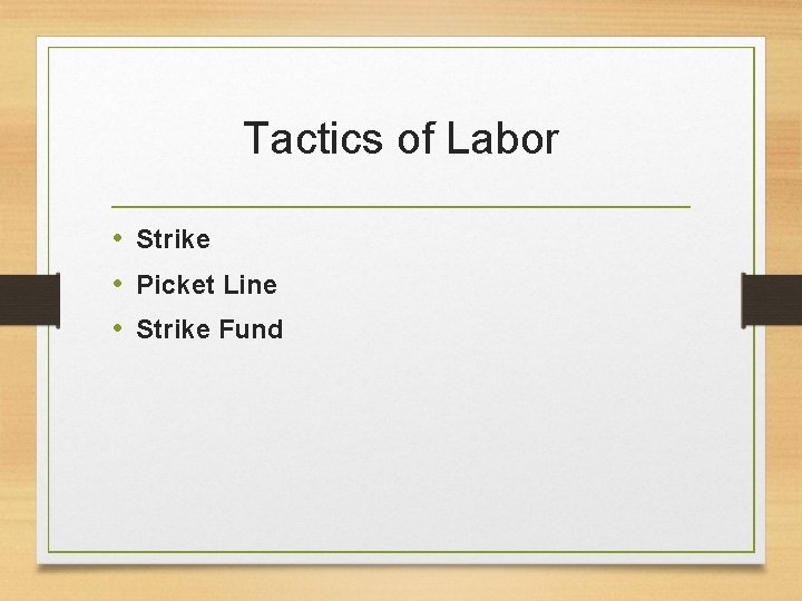 Tactics of Labor • Strike • Picket Line • Strike Fund 