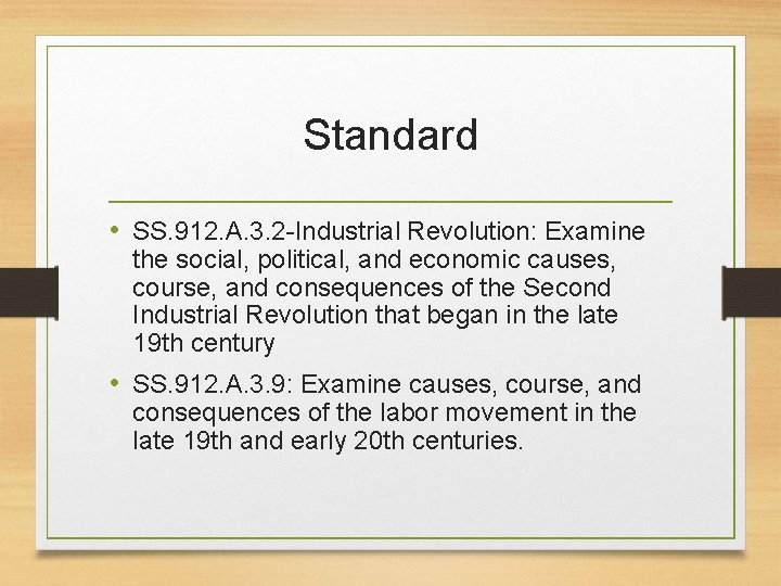 Standard • SS. 912. A. 3. 2 -Industrial Revolution: Examine the social, political, and