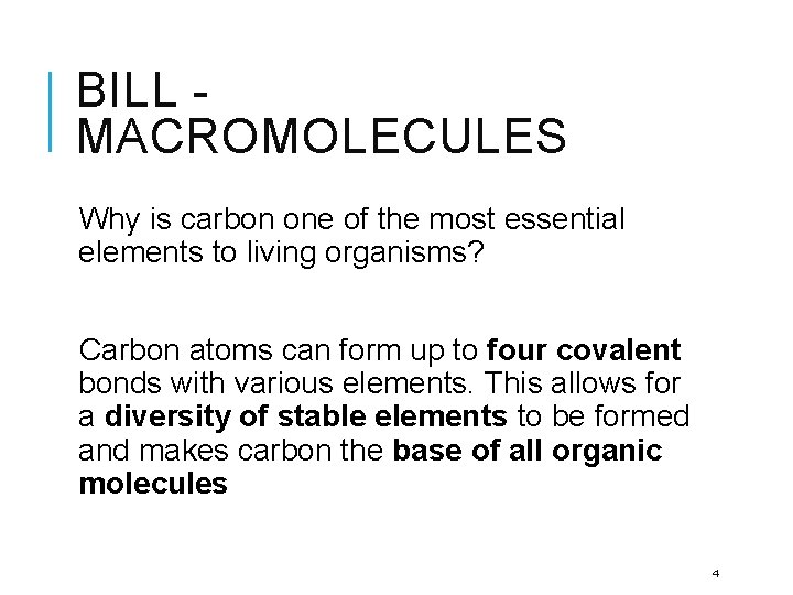 BILL MACROMOLECULES Why is carbon one of the most essential elements to living organisms?