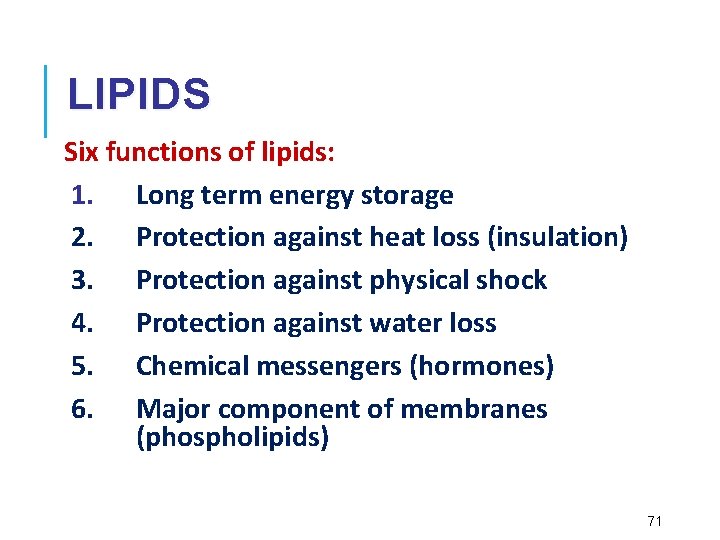 LIPIDS Six functions of lipids: 1. Long term energy storage 2. Protection against heat