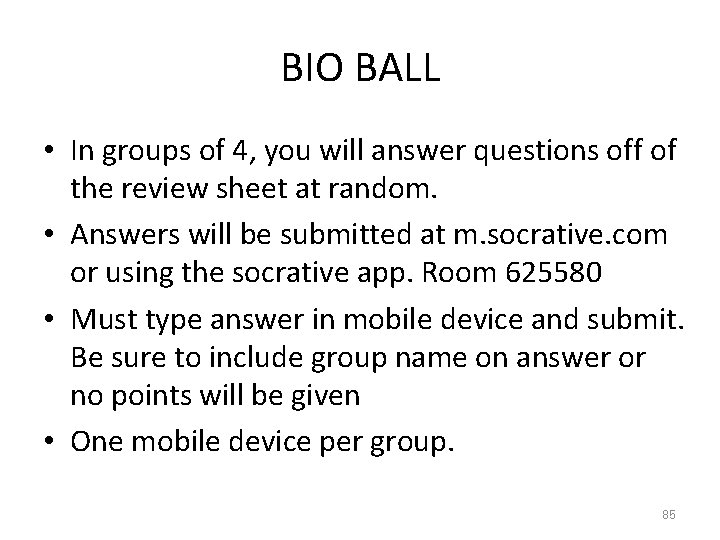 BIO BALL • In groups of 4, you will answer questions off of the