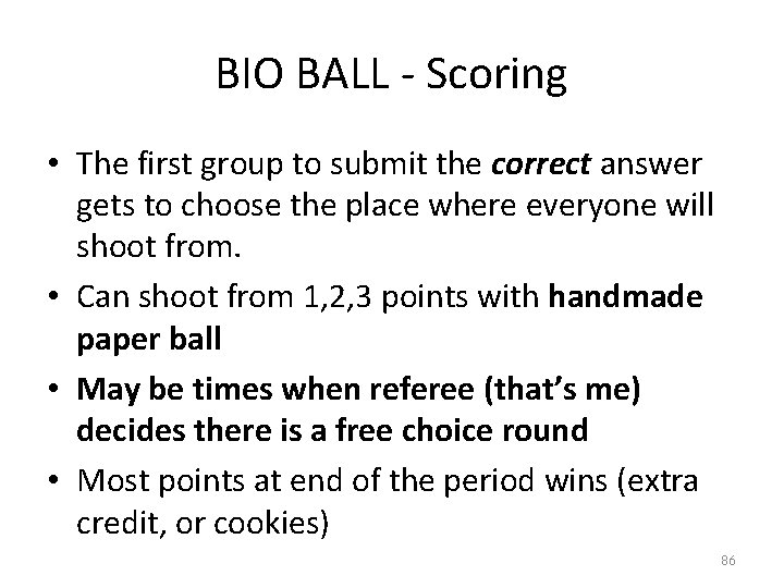 BIO BALL - Scoring • The first group to submit the correct answer gets