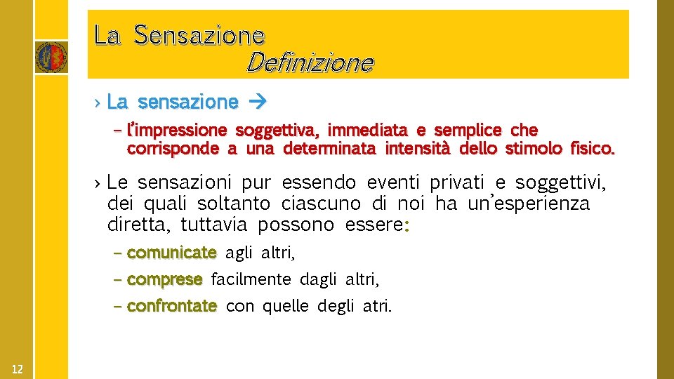 La Sensazione Definizione › La sensazione – l’impressione soggettiva, immediata e semplice che corrisponde