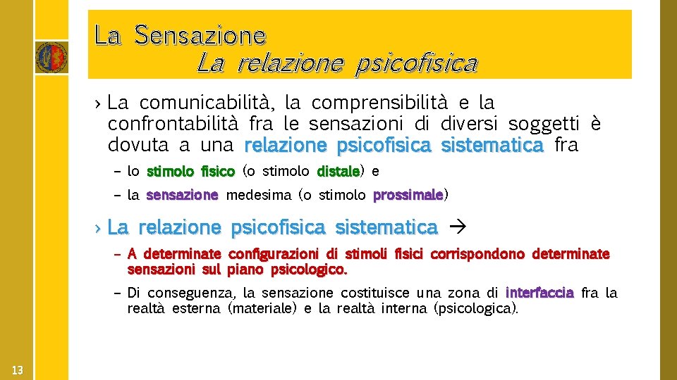 La Sensazione La relazione psicofisica › La comunicabilità, la comprensibilità e la confrontabilità fra