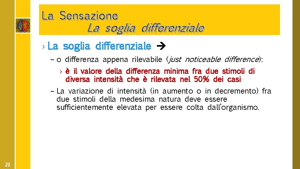La Sensazione La soglia differenziale › La soglia differenziale – o differenza appena rilevabile