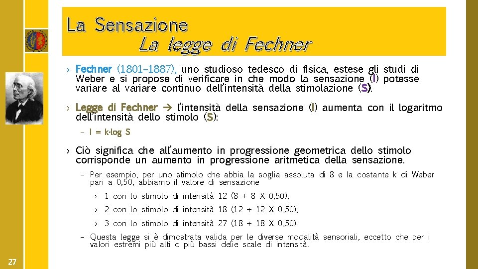 La Sensazione La legge di Fechner › Fechner (1801– 1887), uno studioso tedesco di