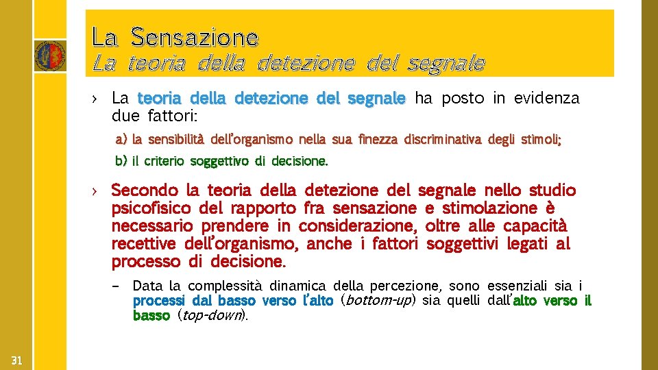 La Sensazione La teoria della detezione del segnale › La teoria della detezione del