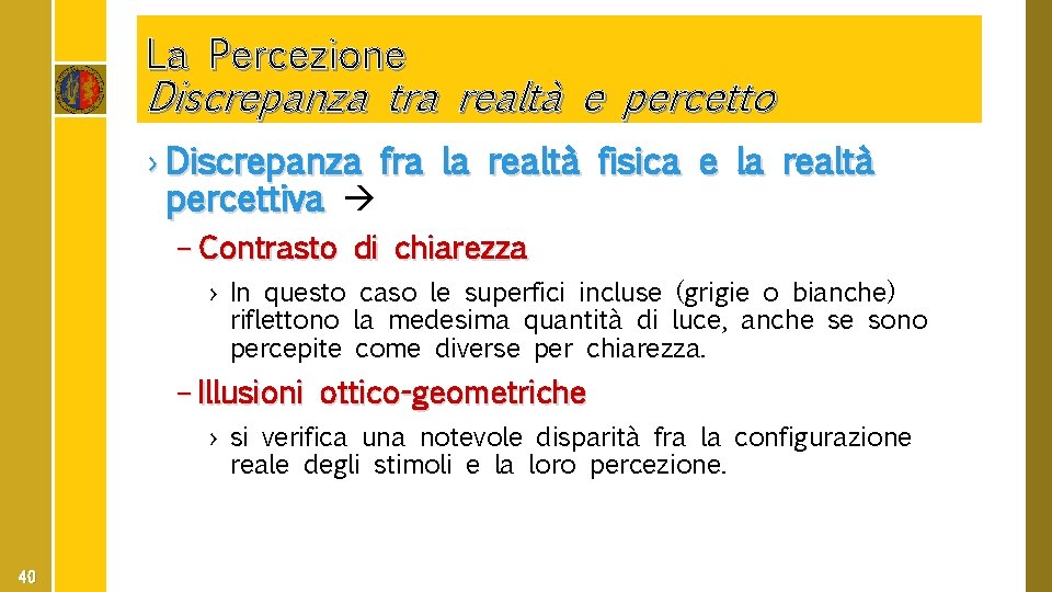 La Percezione Discrepanza tra realtà e percetto › Discrepanza fra la realtà fisica e