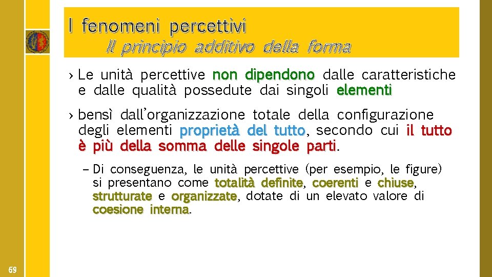 I fenomeni percettivi Il principio additivo della forma › Le unità percettive non dipendono