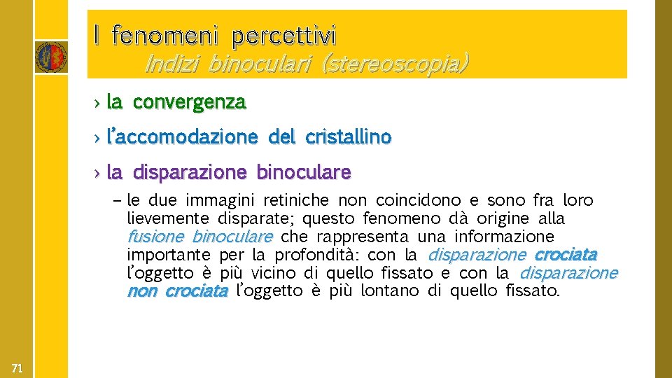 I fenomeni percettivi Indizi binoculari (stereoscopia) › la convergenza › l’accomodazione del cristallino ›