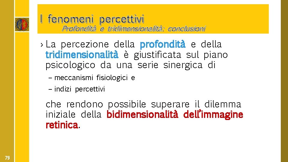 I fenomeni percettivi Profondità e tridimensionalità: conclusioni › La percezione della profondità e della