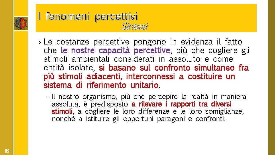 I fenomeni percettivi Sintesi › Le costanze percettive pongono in evidenza il fatto che