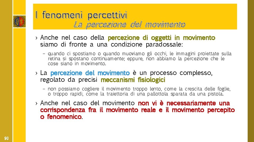 I fenomeni percettivi La percezione del movimento › Anche nel caso della percezione di