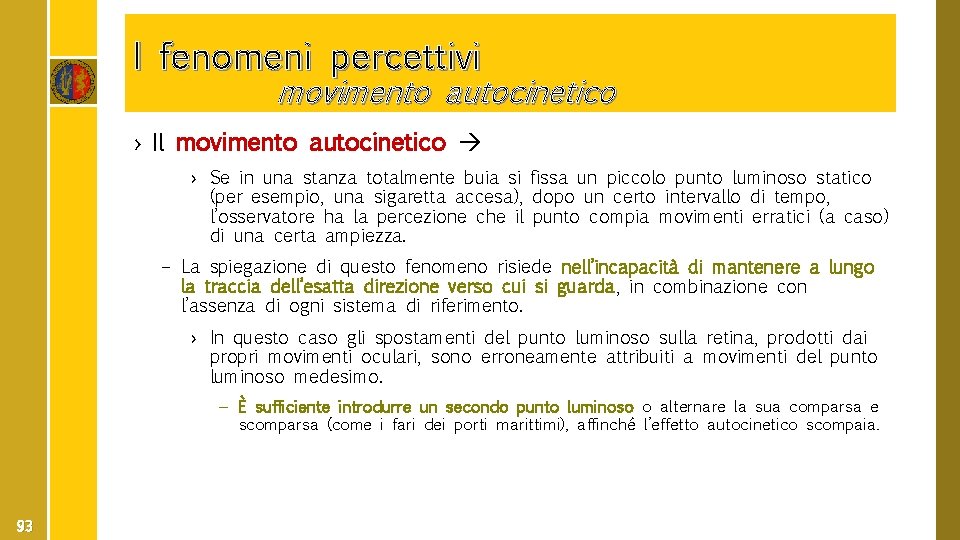 I fenomeni percettivi movimento autocinetico › Il movimento autocinetico › Se in una stanza