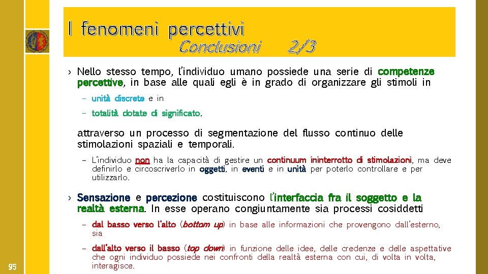 I fenomeni percettivi Conclusioni 2/3 › Nello stesso tempo, l’individuo umano possiede una serie