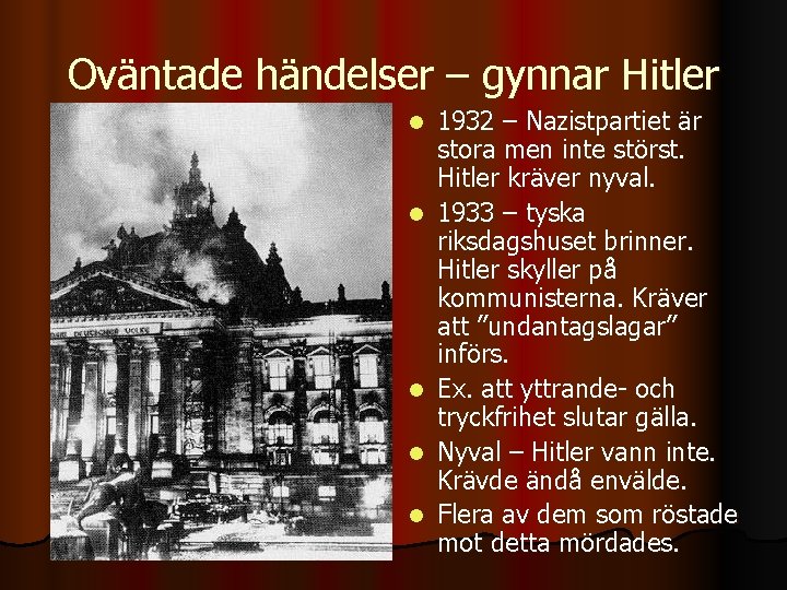 Oväntade händelser – gynnar Hitler l l l 1932 – Nazistpartiet är stora men