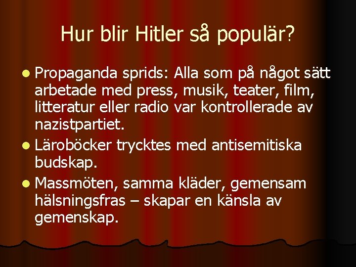 Hur blir Hitler så populär? l Propaganda sprids: Alla som på något sätt arbetade