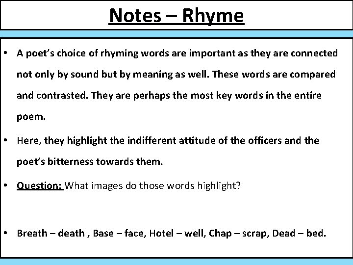 Notes – Rhyme • A poet’s choice of rhyming words are important as they