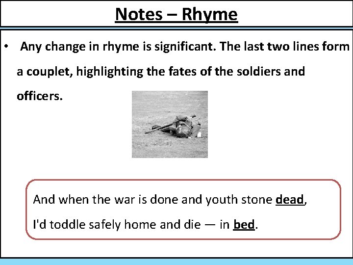 Notes – Rhyme • Any change in rhyme is significant. The last two lines