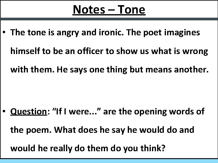 Notes – Tone • The tone is angry and ironic. The poet imagines himself