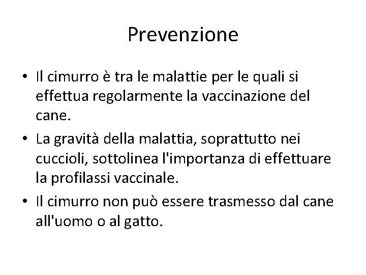 Prevenzione • Il cimurro è tra le malattie per le quali si effettua regolarmente