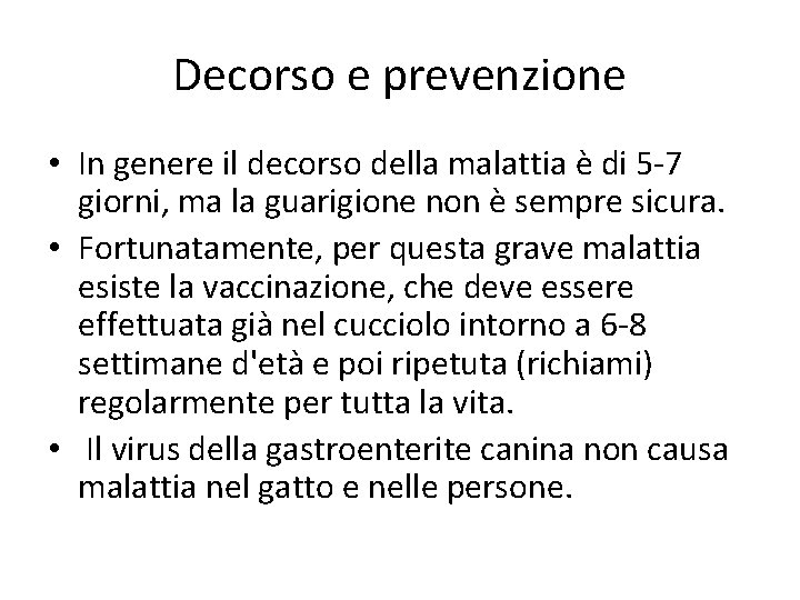 Decorso e prevenzione • In genere il decorso della malattia è di 5 -7