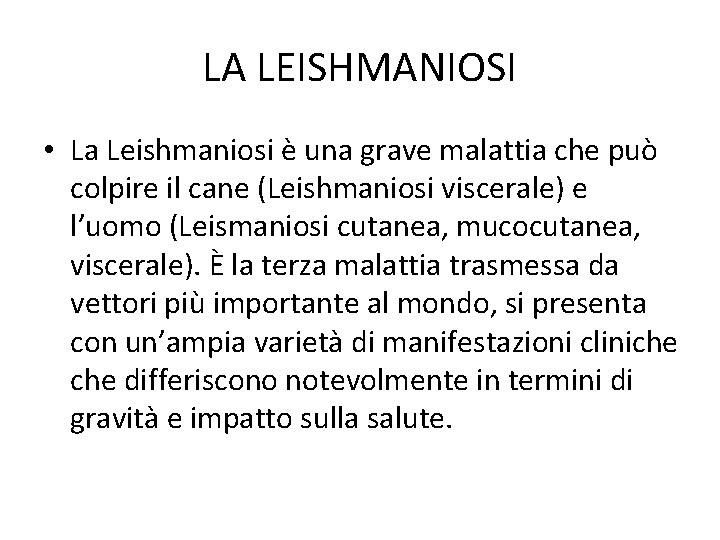 LA LEISHMANIOSI • La Leishmaniosi è una grave malattia che può colpire il cane