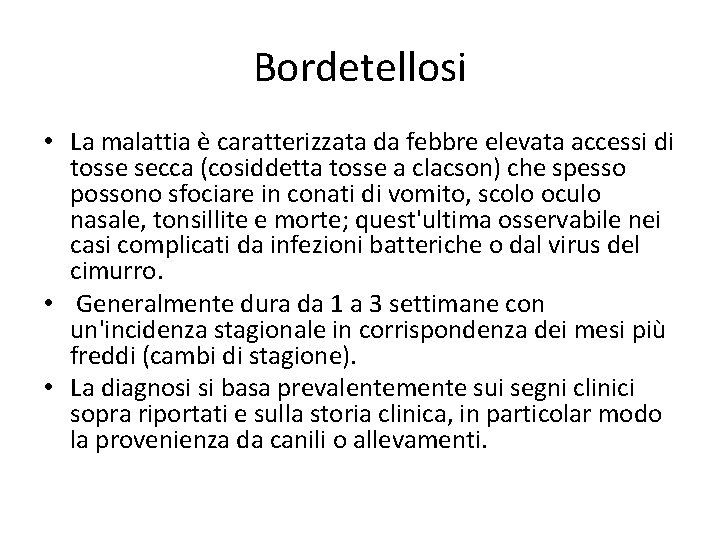 Bordetellosi • La malattia è caratterizzata da febbre elevata accessi di tosse secca (cosiddetta