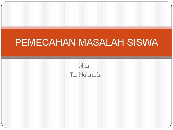 Pemecahan Masalah Siswa Oleh Tri Naimah Tingkatan Masalah