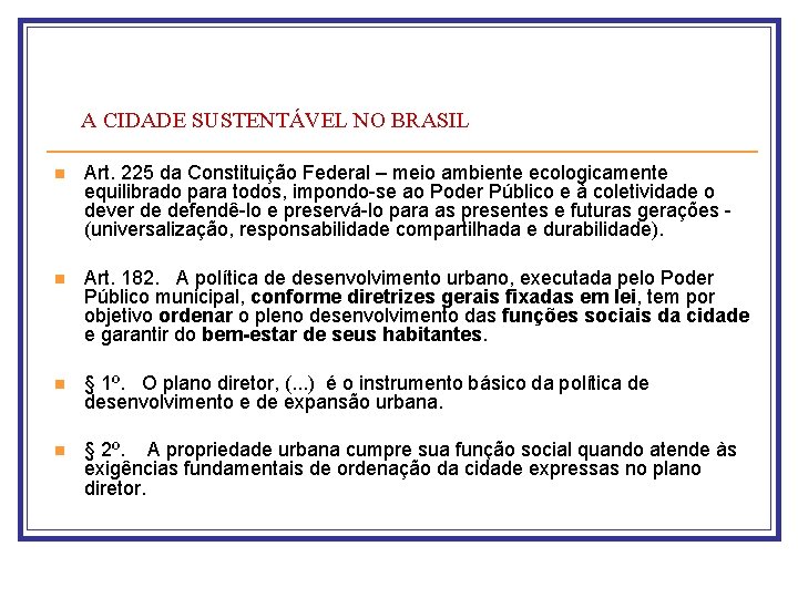 A CIDADE SUSTENTÁVEL NO BRASIL n Art. 225 da Constituição Federal – meio ambiente