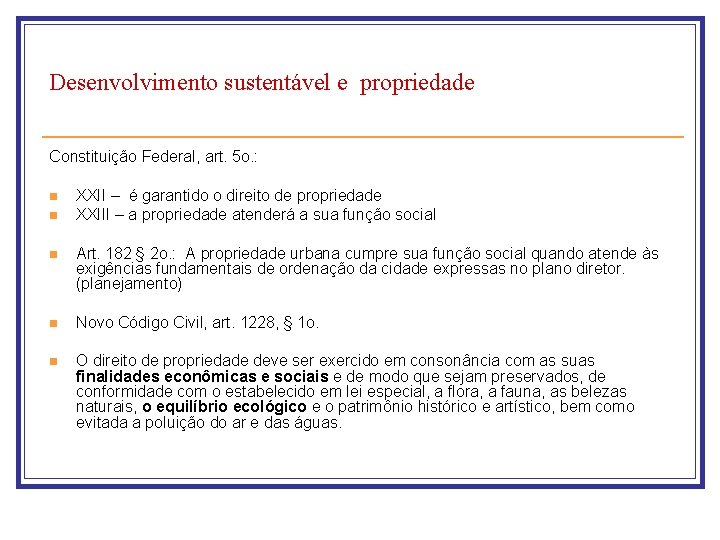 Desenvolvimento sustentável e propriedade Constituição Federal, art. 5 o. : n n XXII –