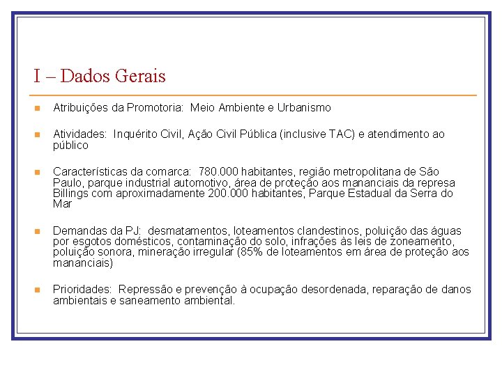 I – Dados Gerais n Atribuições da Promotoria: Meio Ambiente e Urbanismo n Atividades: