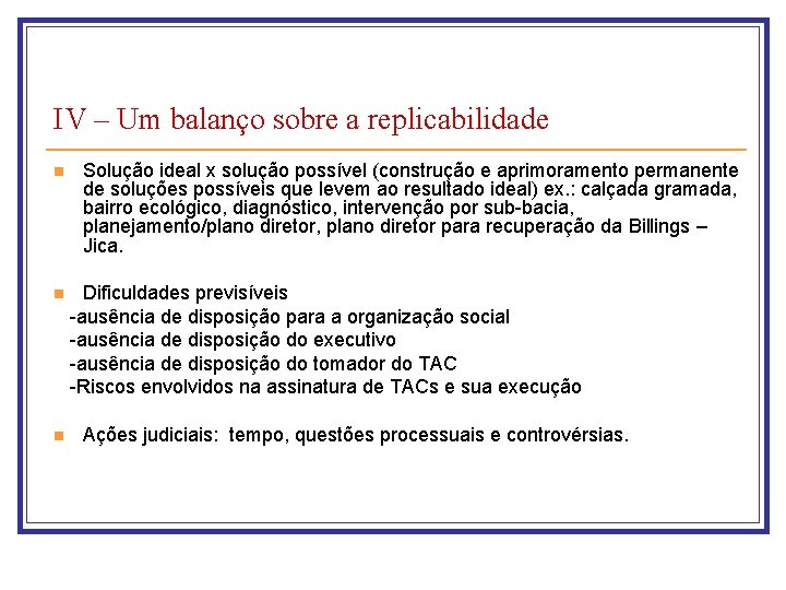 IV – Um balanço sobre a replicabilidade n n n Solução ideal x solução