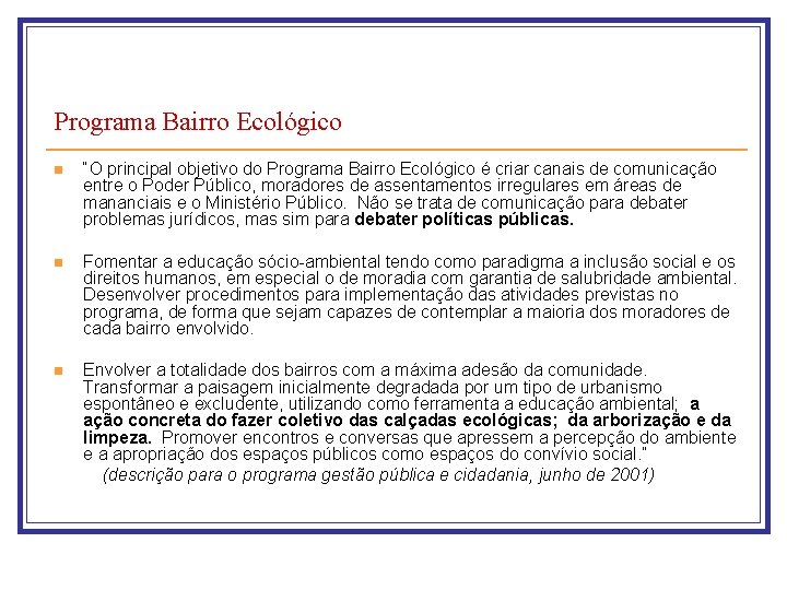 Programa Bairro Ecológico n “O principal objetivo do Programa Bairro Ecológico é criar canais