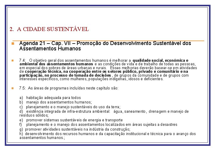 2. A CIDADE SUSTENTÁVEL n Agenda 21 – Cap. VII – Promoção do Desenvolvimento