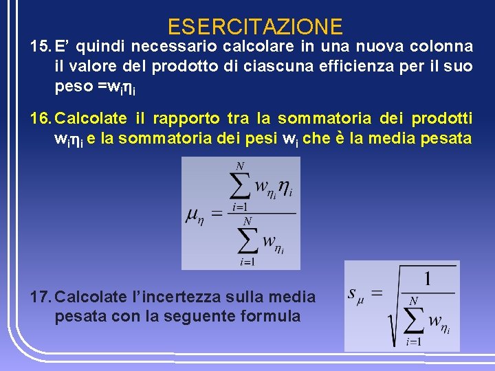 ESERCITAZIONE 15. E’ quindi necessario calcolare in una nuova colonna il valore del prodotto