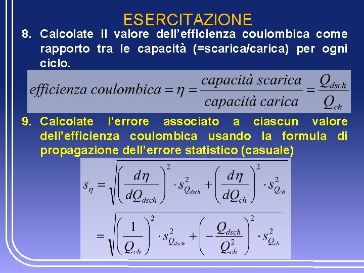 ESERCITAZIONE 8. Calcolate il valore dell’efficienza coulombica come rapporto tra le capacità (=scarica/carica) per