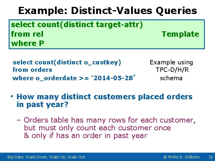 Example: Distinct-Values Queries select count(distinct target-attr) from rel where P select count(distinct o_custkey) from