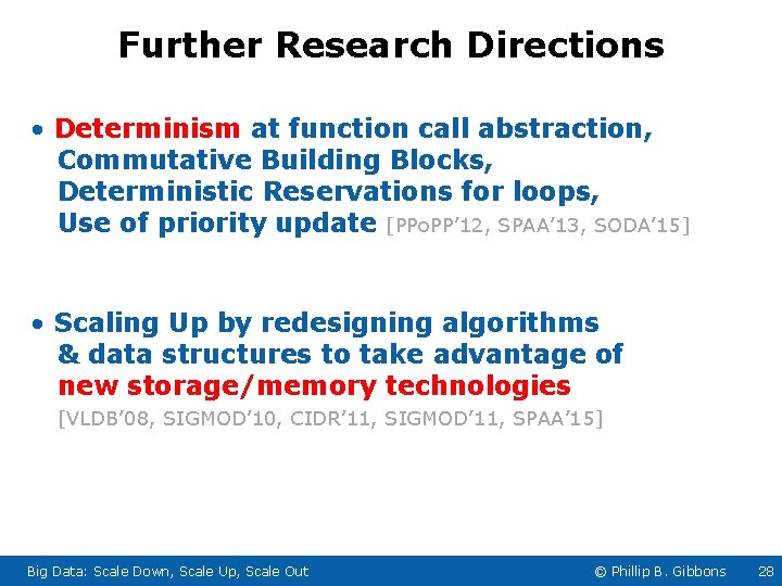 Further Research Directions • Determinism at function call abstraction, Commutative Building Blocks, Deterministic Reservations