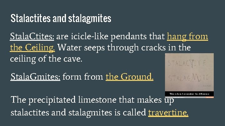 Stalactites and stalagmites Stala. Ctites: are icicle-like pendants that hang from the Ceiling. Water