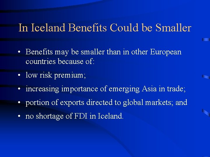 In Iceland Benefits Could be Smaller • Benefits may be smaller than in other