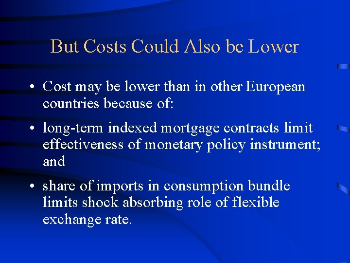 But Costs Could Also be Lower • Cost may be lower than in other