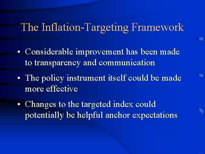 The Inflation-Targeting Framework • Considerable improvement has been made to transparency and communication •